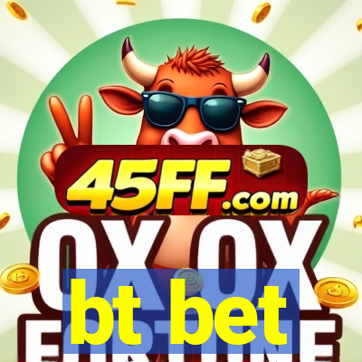 bt bet